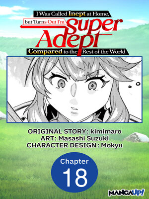 cover image of I Was Called Inept at Home, but Turns Out I'm Super Adept Compared to the Rest of the World, Chapter 18
